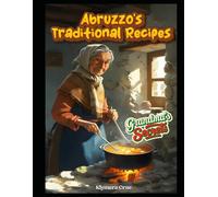 ABRUZZO'S TRADITIONAL RECIPES: Grandma's Secrets