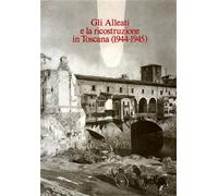 Absalom,Roger (a cur - Gli Alleati e la ricostruzione in Toscana. I documenti an