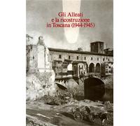 Absalom,Roger (a cur - Gli Alleati e la ricostruzione in Toscana. I documenti an