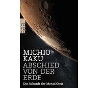 Abschied von der Erde: Die Zukunft der Menschheit