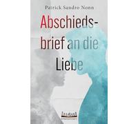 Abschiedsbrief an die Liebe: Roman