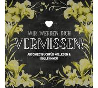 Abschiedsbuch für Kollegen & Kolleginnen: Schönes Gästebuch zum Abschied - Erinnerungsbuch bei Jobwechsel, Ruhestand oder Rente