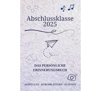 Abschlussklasse 2025 - Das persönliche Erinnerungsbuch: Zum Ausfüllen, Staunen und immer wieder durchblättern