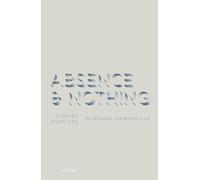 Absence and Nothing: The Philosophy of What There is Not