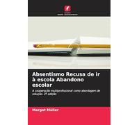 Absentismo Recusa de ir à escola Abandono escolar: A cooperação multiprofissional como abordagem de solução. 2ª edição