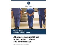 Absentismusprofil bei Mitarbeitern eines Krankenhauses: Das Problem der Fehlzeiten