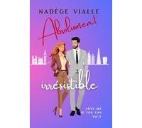 Absolument irrésistible: une seconde chance inespérée entre frenemies to lovers, pleine de résilience et de rebondissements