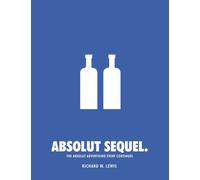 Absolut Sequel: The Absolut Advertising Story Continues