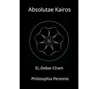 Absolutae Kairos - EL-Debar-Cham Philosophia Perennis