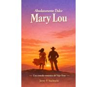 Absolutamente Dulce Mary Lou: Una tragicomedia para corazones rotos y vaqueros solitarios