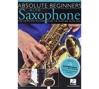 Absolute Beginners : Alto Saxophone: The Complete Picture Guide to Playing Alto Sax