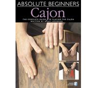 Absolute Beginners Cajon: The Complete Guide to Playing the Cajon