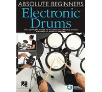 Absolute Beginners Electronic Drums: The Complete Guide to Playing Electronic Drums