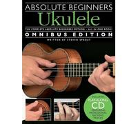 Absolute Beginners Ukulele: Omnibus Edition