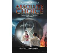 Absolute Choice: The Infinity Trilogy Book One