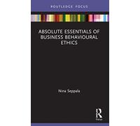 Absolute Essentials of Business Behavioural Ethics