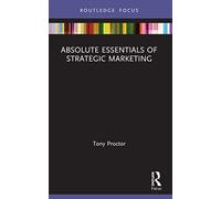 Absolute Essentials of Strategic Marketing