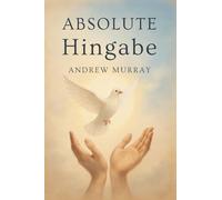 Absolute Hingabe - Der christliche Klassiker von Andrew Murray auf Deutsch