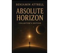 Absolute Horizon: A First-Contact Philosophical Sci-Fi Novel