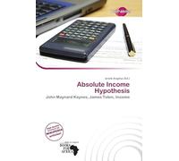 Absolute Income Hypothesis: John Maynard Keynes, James Tobin, Income