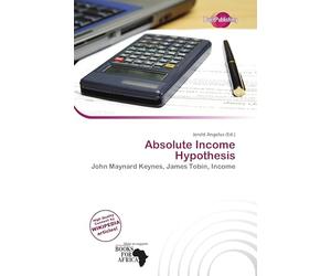 Absolute Income Hypothesis: John Maynard Keynes, James Tobin, Income