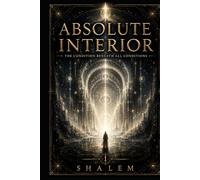 ABSOLUTE INTERIOR: The Condition Beneath All Conditions