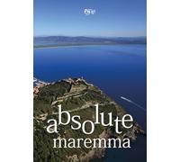 Absolute Maremma. Ediz. italiana e inglese