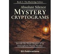 Absolute Silence Mystery Cryptograms: Decode the Final Chapter of an Atmospheric Puzzle Thriller