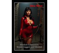 Absolute Submission: Bound, Gagged, and Vibrated: A Ritual of BDSM Submission. Twelve Women. No Escape.