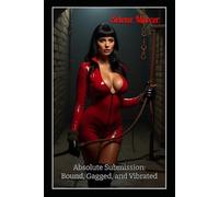 Absolute Submission: Bound, Gagged, and Vibrated: A Ritual of BDSM Submission. Twelve Women. No Escape.