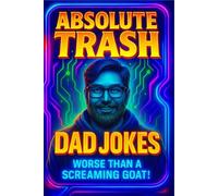 Absolute Trash Dad Jokes: Worse Than A Screaming Goat!