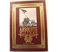 Absolute Victory: America's Greatest Generation and Their World War II Triumph.