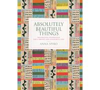 Absolutely Beautiful Things: Decorating Inspiration for a Bright and Colourful Life
