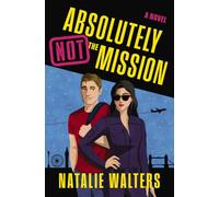 Absolutely Not the Mission: A low-spice, thrilling spy romance