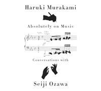 Absolutely on Music: Conversations with Seiji Ozawa [Lingua inglese]: Haruki Murakami