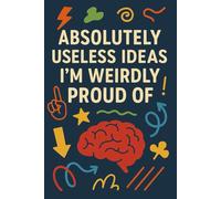 Absolutely Useless Ideas I’m Weirdly Proud Of: Funny Graph Paper Notebook | 6x9 | 80 Pages | For Bad Ideas, Wild Doodles & Pure Creative Nonsense