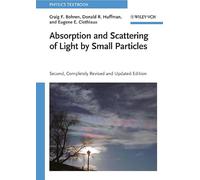 Absorption and Scattering of Light by Small Particles: Second Edition