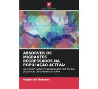 ABSORVER OS MIGRANTES REGRESSADOS NA POPULAÇÃO ACTIVA:: UM ESTUDO SOBRE OS BENEFICIÁRIOS DE BOLSAS DE ESTUDO DO GOVERNO DO GANA