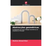 Abstracções geométricas: Fundamentos da Forma, Diálogos Geométricos em Arquitetura e Perceção