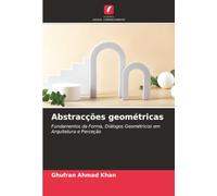 Abstracções geométricas: Fundamentos da Forma, Diálogos Geométricos em Arquitetura e Perceção