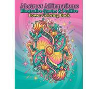 Abstract Affirmations: Illustrative Quotes & Positive Power Coloring Book