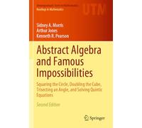 Abstract Algebra and Famous Impossibilities: Squaring the Circle, Doubling the Cube, Trisecting an Angle, and Solving Quintic Equations