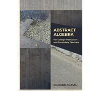 Abstract Algebra: For College Professors and Secondary Teachers