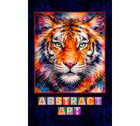 Abstract Art and Abstract Thoughts: Abstract Tiger Lined Journal Notebook for Women for Writing, Thoughts & Expression