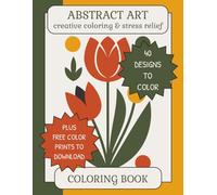 Abstract Art Coloring Book Vol 1: Adults, Seniors & Teens Creative Coloring & Stress Relief | 40 Designs + FREE Color Prints | 104 Pages, 8.5x11 inches | Perfect for Vacations, Holidays & Birthdays