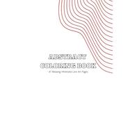 ABSTRACT COLORING BOOK: 47 Relaxing Minimalist Line Art Pages