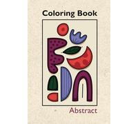 Abstract Coloring Book: for children and adults | 30 Ddesigns on Single-Sided Pages| 6x9 inches ... for Relaxation, Anxiety Relief, Exploration and Fun