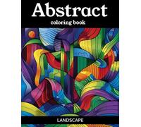 Abstract Coloring Book Landscape: 55 amazing designs for adults for relaxation and home decor