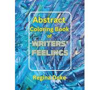 Abstract Coloring Book of Writers' Feelings: Gift for writers to help avoid burnout and relieve the agony of words.