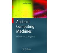 Abstract Computing Machines: A Lambda Calculus Perspective